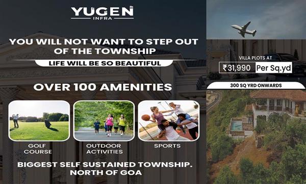 Yugen Infra, Yugen Infra Goa, Residential Township in Goa, North Goa residential Project, Residential Project Golf Course, Senior Citizen Living in goa , Yugen Infra Villa Plots, Investment in Goa