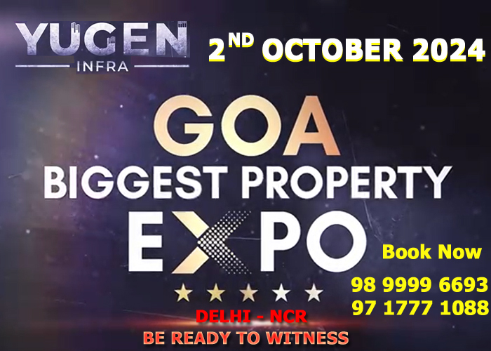 Contact -9899996693 For Yugen Infra : Goa Property Expo on 2nd October 2024 at Chanakyapuri, Delhi