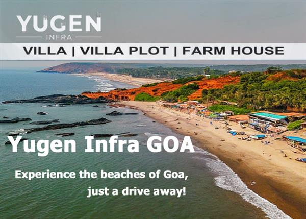 Yugen Infra Goa: Experience the beaches of Goa, just a drive away!